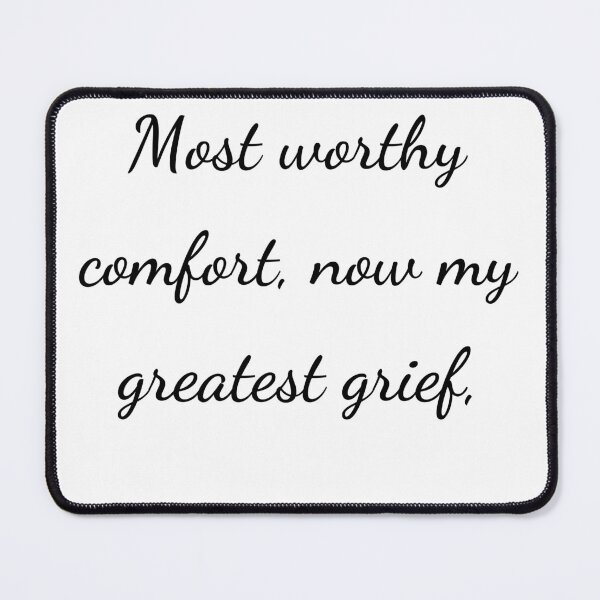 Item preview, "Most worthy of comfort, now my greatest grief," - handwriting black designed and sold by ariksworld.