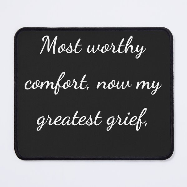 Item preview, "Most worthy of comfort, now my greatest grief," - handwriting white designed and sold by ariksworld.