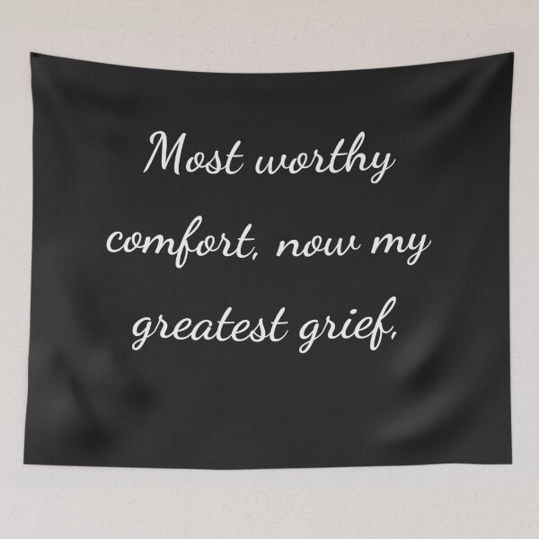 Item preview, "Most worthy of comfort, now my greatest grief," - handwriting white designed and sold by ariksworld.