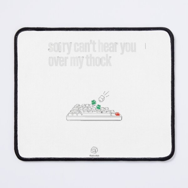 Item preview, Sorry Can't Hear You Over My Thock Keyboard designed and sold by Bianca Oltean.