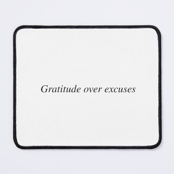 Item preview, Gratitude over excuses designed and sold by AnotherSaying.