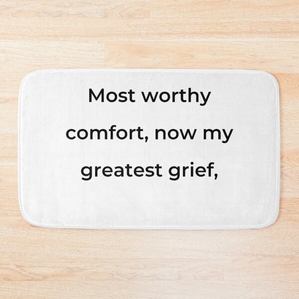 Item preview, "Most worthy of comfort, now my greatest grief," - print black designed and sold by ariksworld.