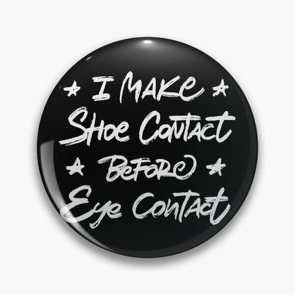 Item preview, I make shoe contact before eye contact designed and sold by Zagach Letters.