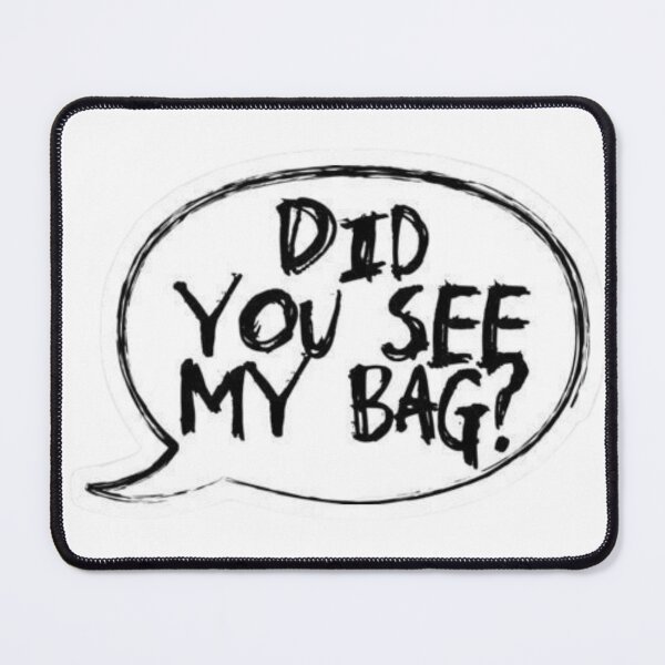 Item preview, Did you see my bag? designed and sold by KayeSystems.