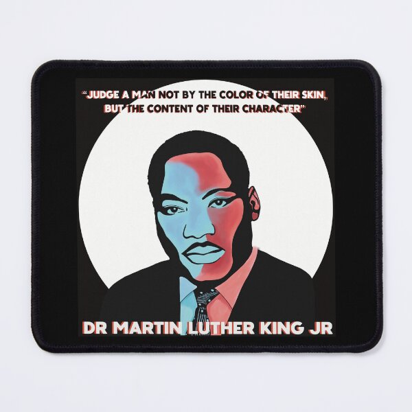 Item preview, Dr Martin Luther King Quote - JUDGE A MAN NOT BY THE COLOUR OF THEIR SKIN BUT THE CONTENT OF THEIR CHARACTER  designed and sold by KateVanFloofno1.