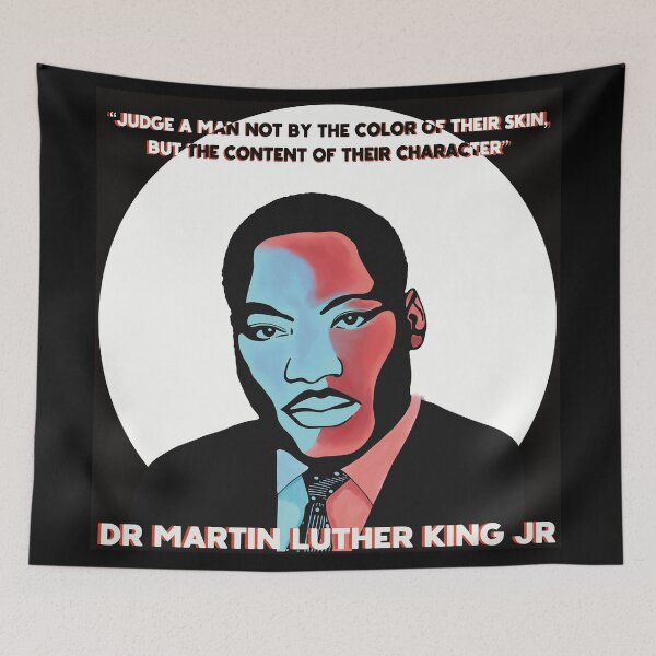 Item preview, Dr Martin Luther King Quote - JUDGE A MAN NOT BY THE COLOUR OF THEIR SKIN BUT THE CONTENT OF THEIR CHARACTER  designed and sold by KateVanFloofno1.