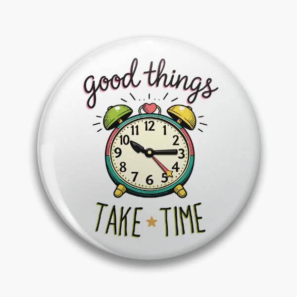 Item preview, Good things take time designed and sold by Jaked74.