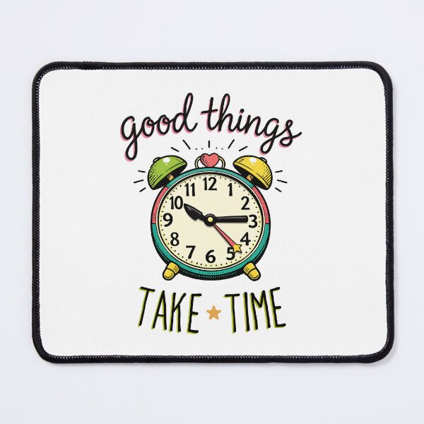 Item preview, Good things take time designed and sold by Jaked74.