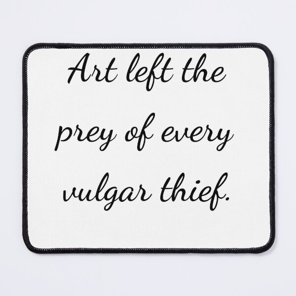 Item preview, "Art left the prey of every vulgar thief." - handwriting black designed and sold by ariksworld.