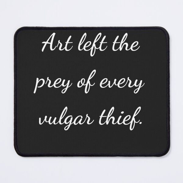 Item preview, "Art left the prey of every vulgar thief." - handwriting white designed and sold by ariksworld.