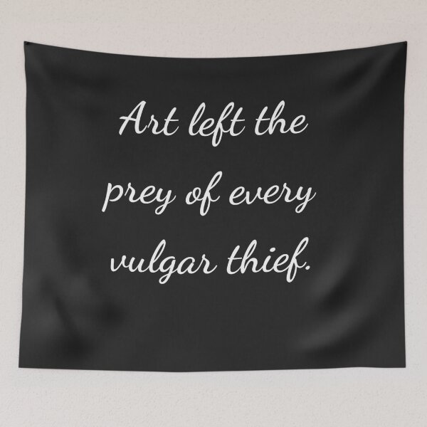 Item preview, "Art left the prey of every vulgar thief." - handwriting white designed and sold by ariksworld.