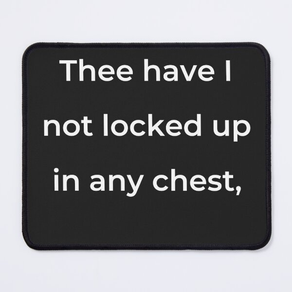 Item preview, "Thee have I not locked up in any chest," - print white designed and sold by ariksworld.