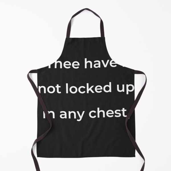 Item preview, "Thee have I not locked up in any chest," - print white designed and sold by ariksworld.