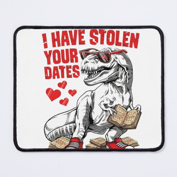 Item preview, I Have Stolen Your Dates - Funny T-Rex Valentine's Day Pun designed and sold by QUIRKFITs.