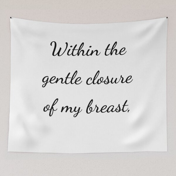 Item preview, "Within the gentle closure of my breast," - handwriting black designed and sold by ariksworld.
