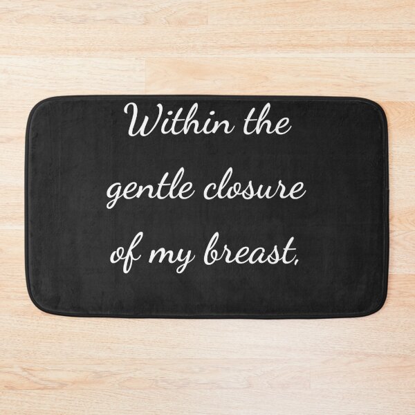 Item preview, "Within the gentle closure of my breast," - handwriting white designed and sold by ariksworld.