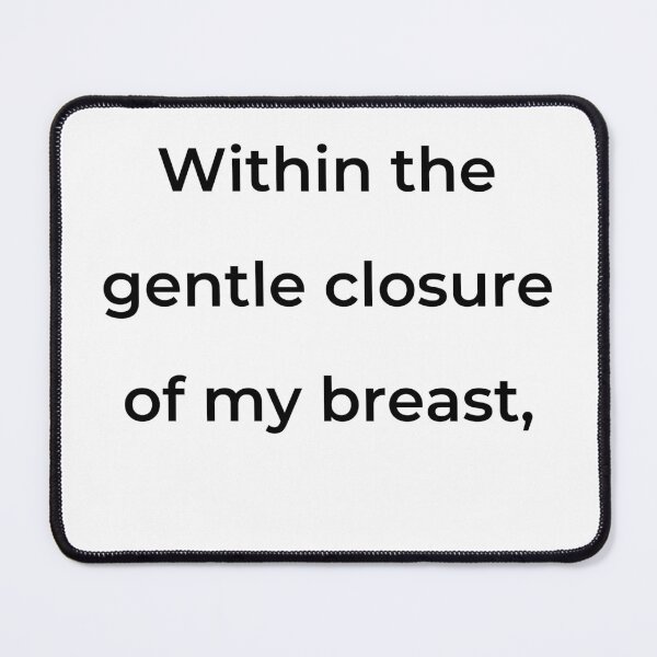 Item preview, "Within the gentle closure of my breast," - print black designed and sold by ariksworld.