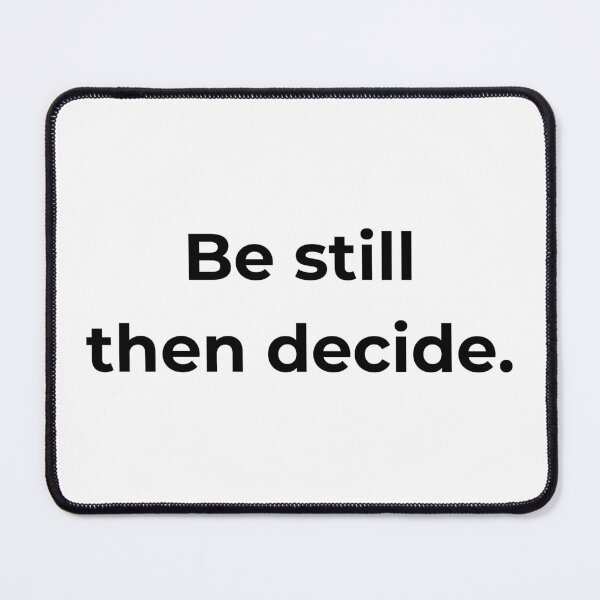 Item preview, Be still then decide. designed and sold by MPSTUDIOPL.