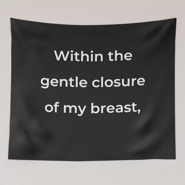 Item preview, "Within the gentle closure of my breast," - print white designed and sold by ariksworld.