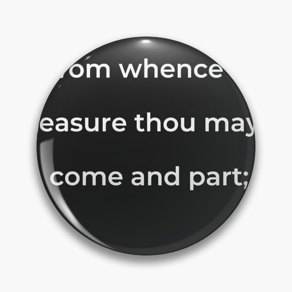 Item preview, "From whence at pleasure thou mayst come and part;" - print white designed and sold by ariksworld.