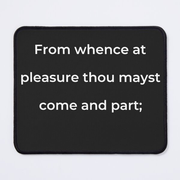 Item preview, "From whence at pleasure thou mayst come and part;" - print white designed and sold by ariksworld.