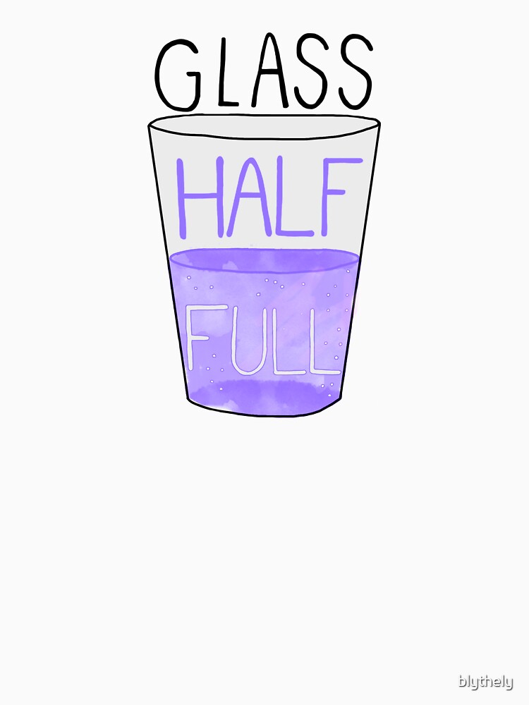 "Glass Half Full" Tshirt for Sale by blythely Redbubble glass t