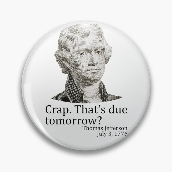 Item preview, Crap That's Due Tomorrow Thomas Jefferson Funny 4th of July Gear designed and sold by DynamicDesign.