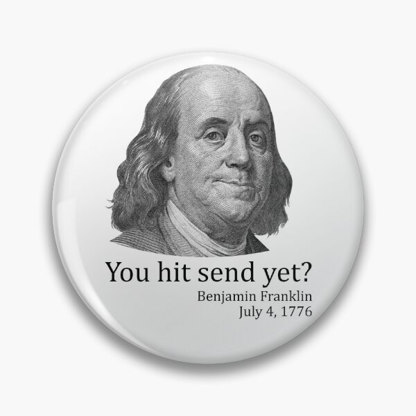 Item preview, You Hit Send Yet Ben Franklin Funny 4th of July Gear designed and sold by DynamicDesign.
