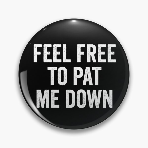 Item preview, Feel Free To Pat Me Down Security Pat Down Funny Airport Gear designed and sold by DynamicDesign.