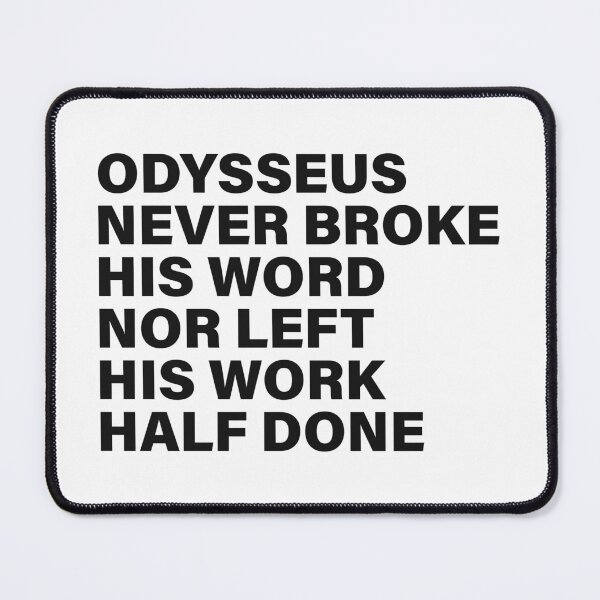 Item preview, Odysseus Never Broke His Word Nor Left His Work Half Done — The Odyssey Quote (White Version) designed and sold by LiteraryRelics.