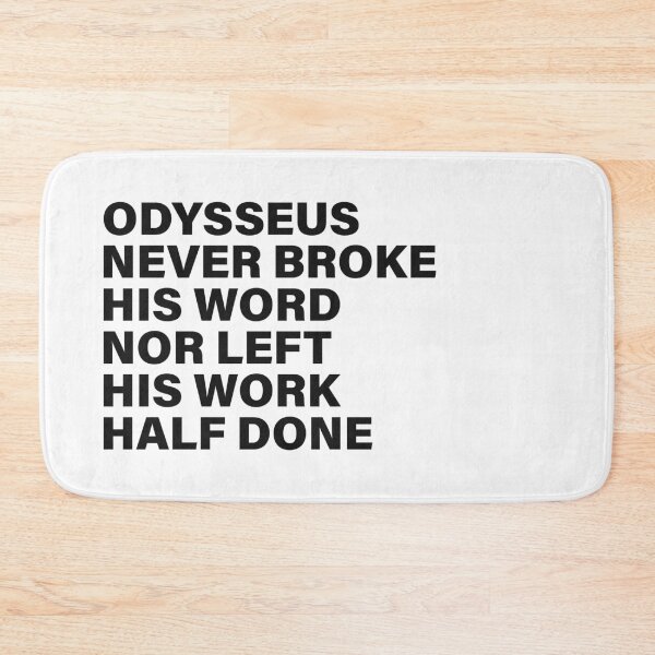 Item preview, Odysseus Never Broke His Word Nor Left His Work Half Done — The Odyssey Quote (White Version) designed and sold by LiteraryRelics.