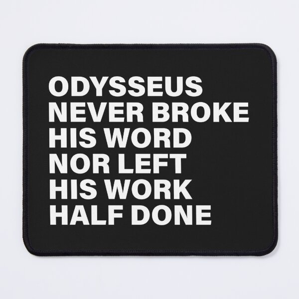 Item preview, Odysseus Never Broke His Word Nor Left His Work Half Done — The Odyssey Quote (Black Version) designed and sold by LiteraryRelics.