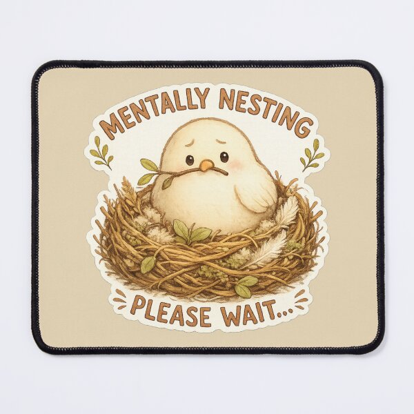 Item preview, Mentally Nesting Please Wait Bird designed and sold by ChirpInc.