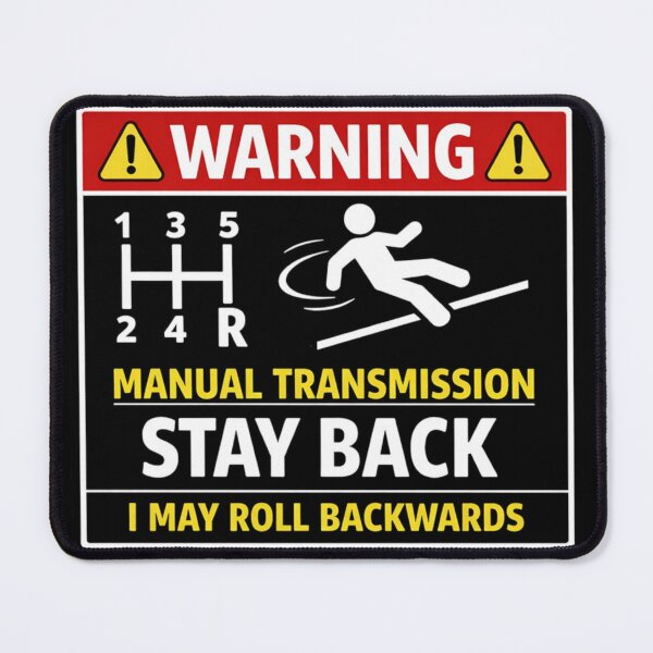 Item preview, Warning Manual Transmission Stay Back I May Roll Backwards designed and sold by Beluga Cat.