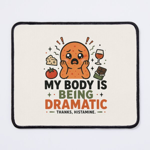 Item preview, My Body Is Being Dramatic Thanks Histamine – Funny Histamine Intolerance Design designed and sold by BlackSector77.