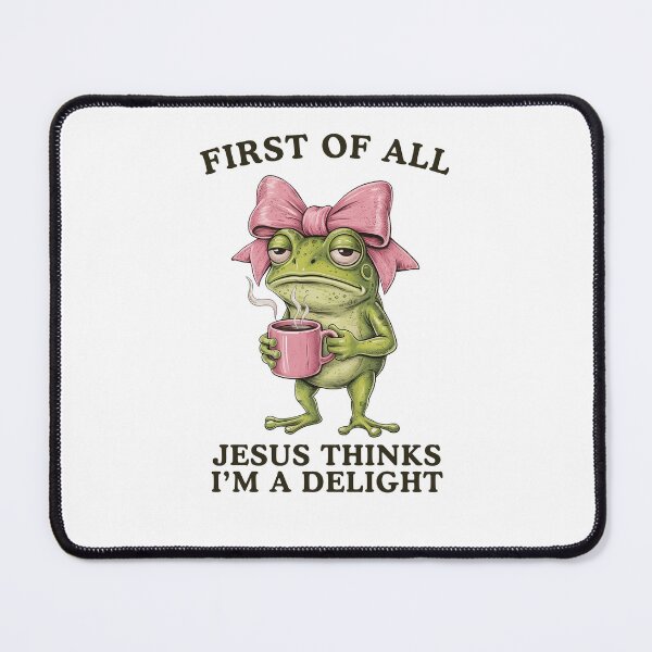 Item preview, First of All Jesus Thinks I'm a Delight Frog Meme designed and sold by Hedoraxe.