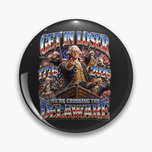 Item preview, Get In Loser It's 1776 We're Crossing The Delaware American Patriot History designed and sold by GrumpySableye.