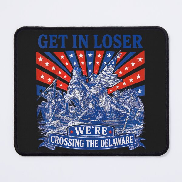 Item preview, Get In Loser We're Crossing The Delaware American History Patriot Revolutionary War designed and sold by GrumpySableye.