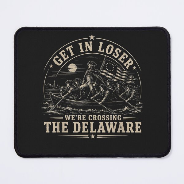 Item preview, Get In Loser We're Crossing The Delaware History Buff American Patriot Revolutionary War designed and sold by GrumpySableye.