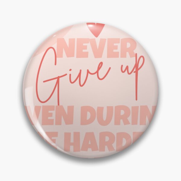 Item preview, Never give up. Even during the hardest times. designed and sold by LozzyARTs26.