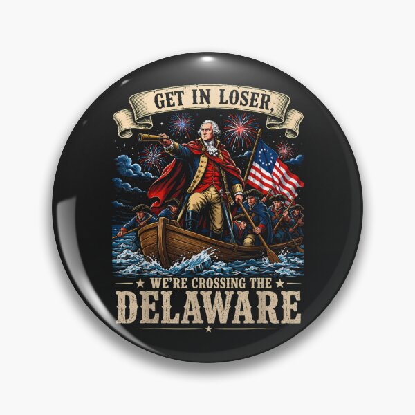 Item preview, Get In Loser, We're Crossing The Delaware George Washington American Patriot designed and sold by GrumpySableye.