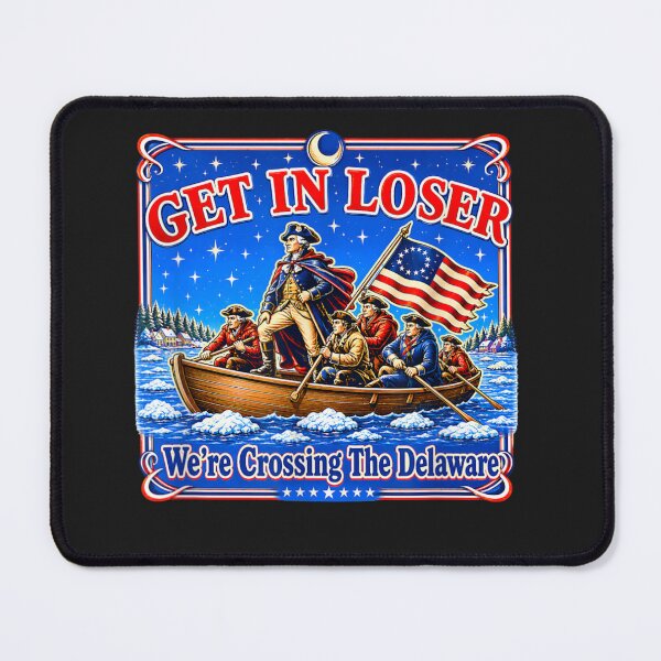 Item preview, Get In Loser We're Crossing The Delaware American History Patriot Meme designed and sold by GrumpySableye.