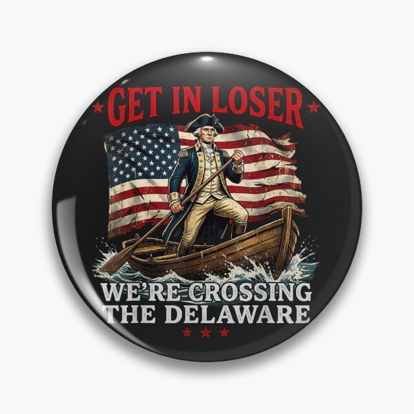 Item preview, Get In Loser We're Crossing The Delaware American Patriot History Meme designed and sold by GrumpySableye.