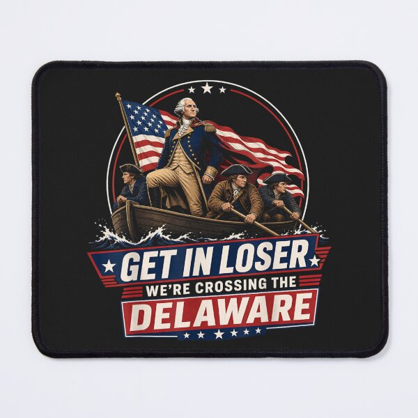 Item preview, Get In Loser We're Crossing The Delaware George Washington American Revolution Patriot History designed and sold by GrumpySableye.