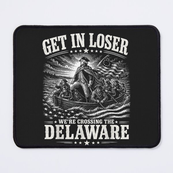 Item preview, Get In Loser We're Crossing The Delaware American History Patriot George Washington designed and sold by GrumpySableye.