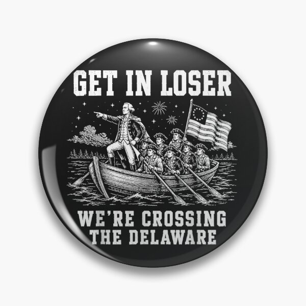 Item preview, Get In Loser We're Crossing The Delaware American History Patriot Revolutionary War designed and sold by GrumpySableye.