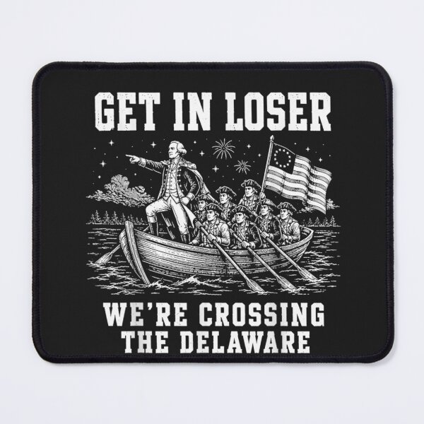 Item preview, Get In Loser We're Crossing The Delaware American History Patriot Revolutionary War designed and sold by GrumpySableye.