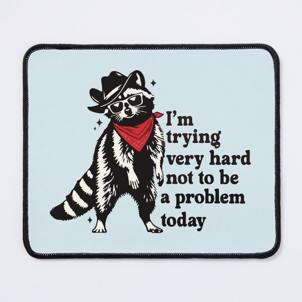 Item preview, I'm trying very hard not to be a problem today cowboy raccoon designed and sold by BrownHorse90s.
