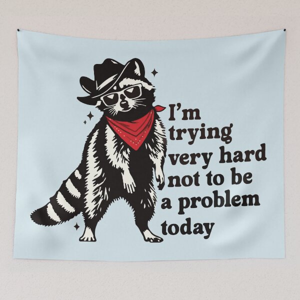 Item preview, I'm trying very hard not to be a problem today cowboy raccoon designed and sold by BrownHorse90s.