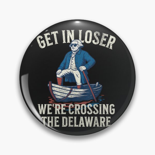Item preview, Get In Loser We're Crossing The Delaware George Washington History Patriot designed and sold by GrumpySableye.